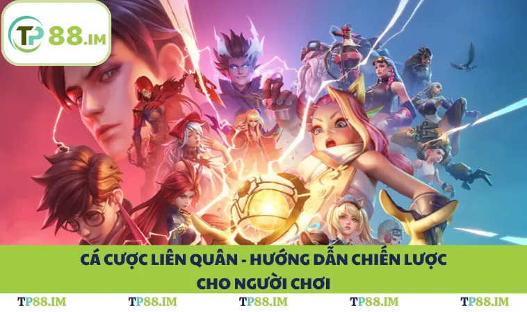 Cá Cược Liên Quân - Hướng Dẫn Chiến Lược Cho Người Chơi