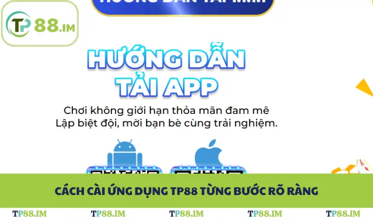 Cách cài ứng dụng TP88 từng bước rõ ràng
