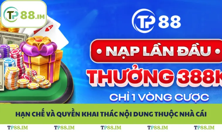 Điều Khoản Sử Dụng TP88 3 Hạn chế và quyền khai thác nội dung thuộc nhà cái