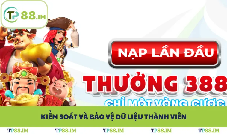 Chính Sách Bảo Mật TP88 2 Kiểm soát và bảo vệ dữ liệu thành viên