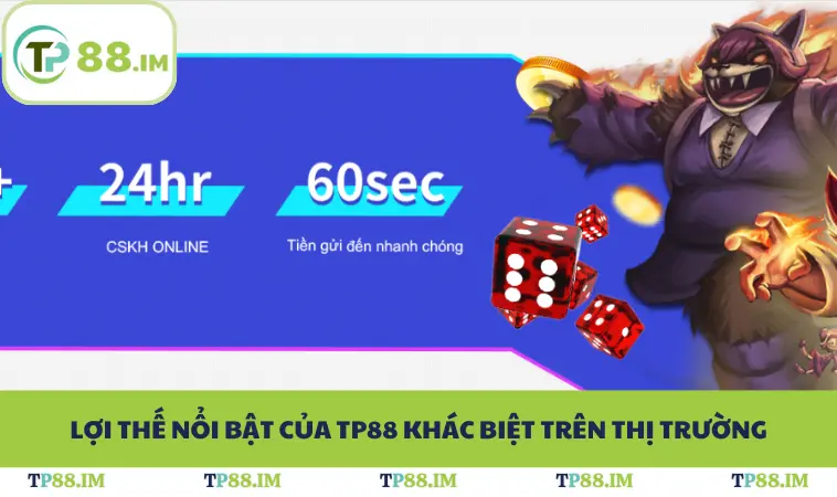 Lợi thế nổi bật của TP88 khác biệt trên thị trường