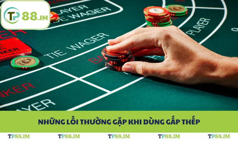 Những lỗi thường gặp khi dùng gấp thếp