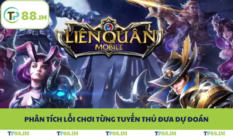 Phân tích lối chơi từng tuyển thủ đưa dự đoán