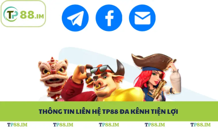 Thông tin liên hệ TP88 đa kênh tiện lợi 